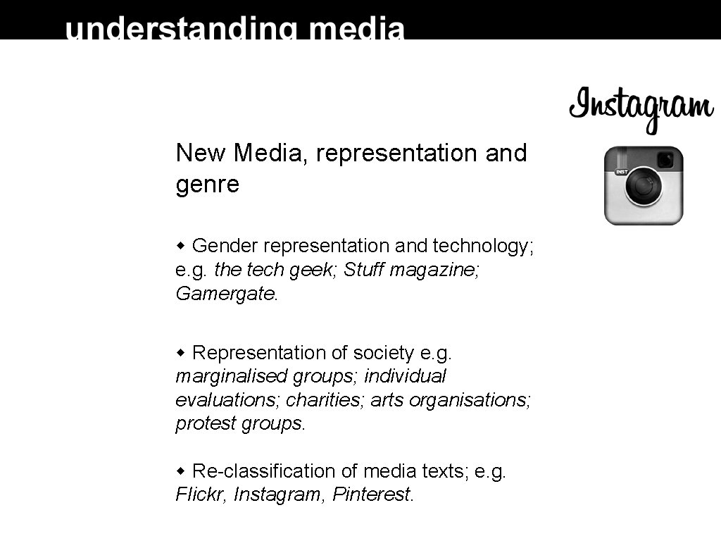 New Media, representation and genre Gender representation and technology; e. g. the tech geek;