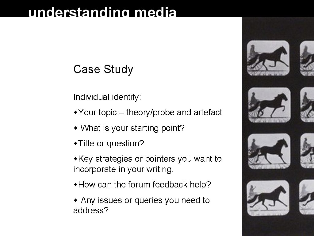 Case Study Individual identify: Your topic – theory/probe and artefact What is your starting