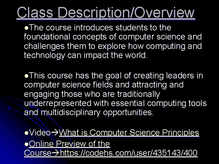 Class Description/Overview l. The course introduces students to the foundational concepts of computer science