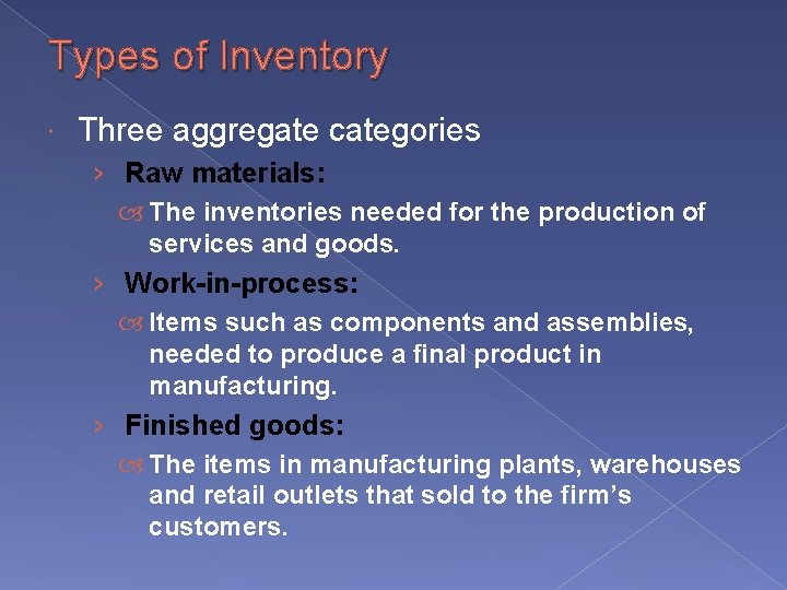 Types of Inventory Three aggregate categories › Raw materials: The inventories needed for the