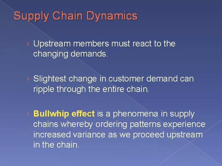 Supply Chain Dynamics › Upstream members must react to the changing demands. › Slightest