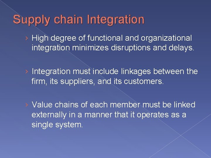 Supply chain Integration › High degree of functional and organizational integration minimizes disruptions and