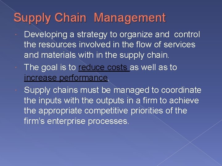 Supply Chain Management Developing a strategy to organize and control the resources involved in
