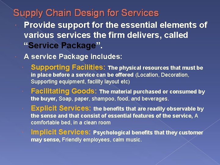 Supply Chain Design for Services Provide support for the essential elements of various services