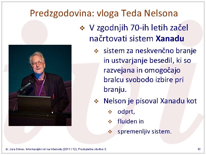 Predzgodovina: vloga Teda Nelsona v V zgodnjih 70 -ih letih začel načrtovati sistem Xanadu