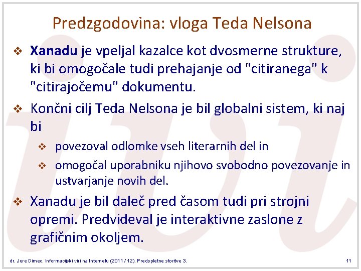 Predzgodovina: vloga Teda Nelsona v v Xanadu je vpeljal kazalce kot dvosmerne strukture, ki