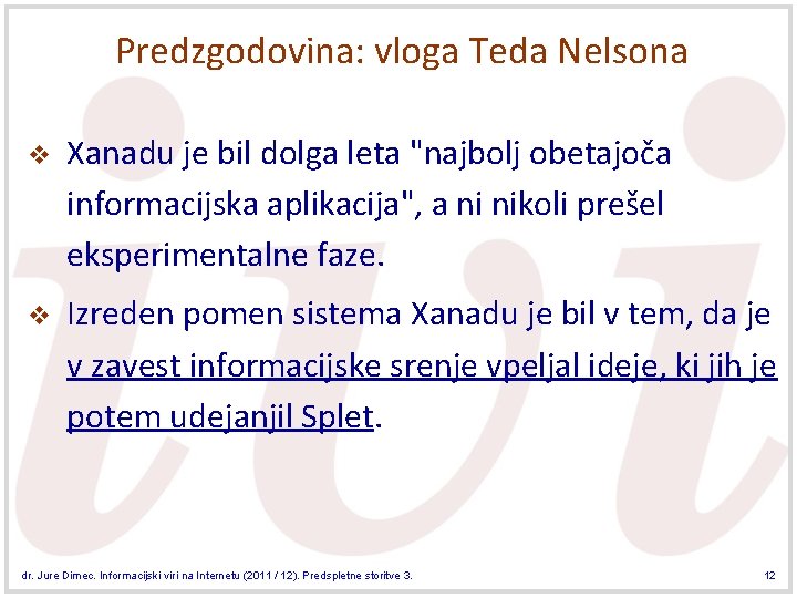 Predzgodovina: vloga Teda Nelsona v Xanadu je bil dolga leta "najbolj obetajoča informacijska aplikacija",