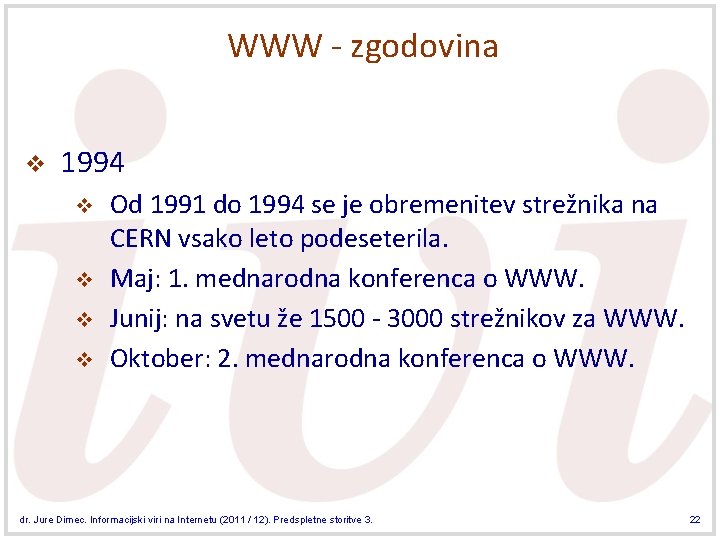 WWW - zgodovina v 1994 v v Od 1991 do 1994 se je obremenitev