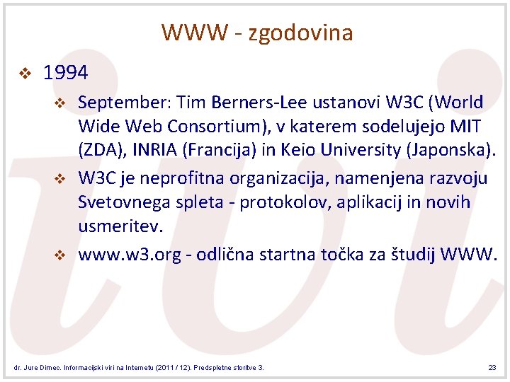 WWW - zgodovina v 1994 v v v September: Tim Berners-Lee ustanovi W 3