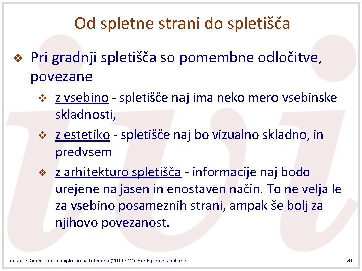 Od spletne strani do spletišča v Pri gradnji spletišča so pomembne odločitve, povezane v