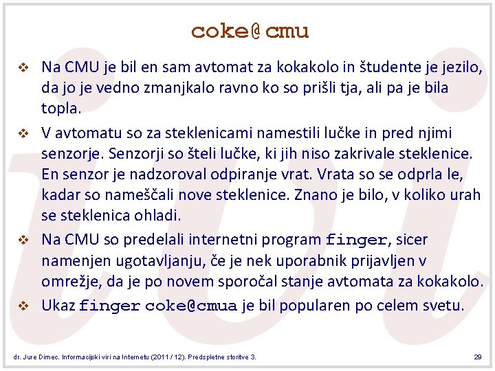 coke@cmu v v Na CMU je bil en sam avtomat za kokakolo in študente