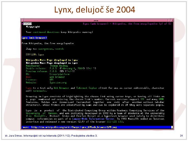 Lynx, delujoč še 2004 dr. Jure Dimec. Informacijski viri na Internetu (2011 / 12).