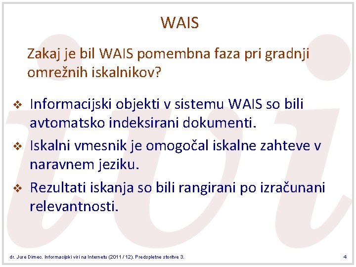 WAIS Zakaj je bil WAIS pomembna faza pri gradnji omrežnih iskalnikov? v v v