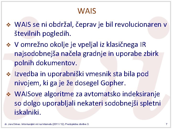 WAIS v v WAIS se ni obdržal, čeprav je bil revolucionaren v številnih pogledih.