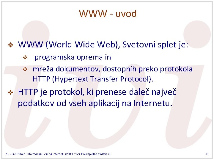 WWW - uvod v WWW (World Wide Web), Svetovni splet je: v v v