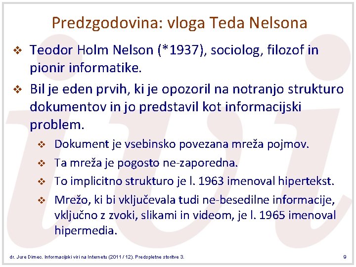 Predzgodovina: vloga Teda Nelsona v v Teodor Holm Nelson (*1937), sociolog, filozof in pionir