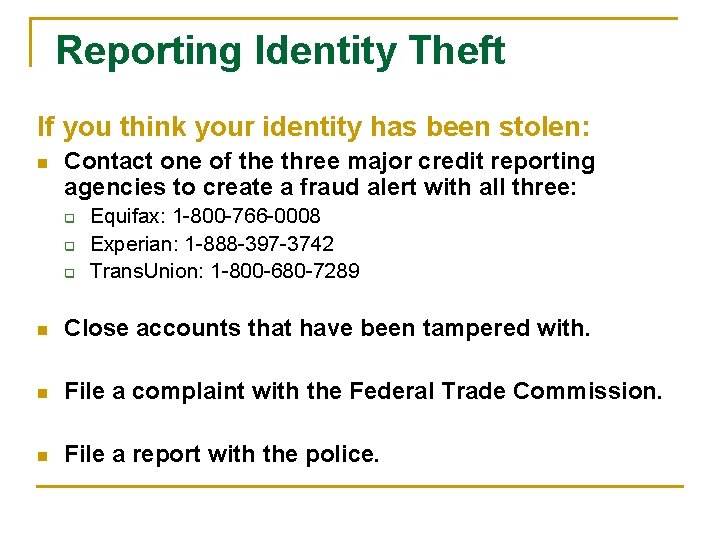 Reporting Identity Theft If you think your identity has been stolen: n Contact one