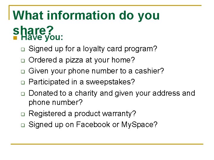 What information do you share? n Have you: q q q q Signed up