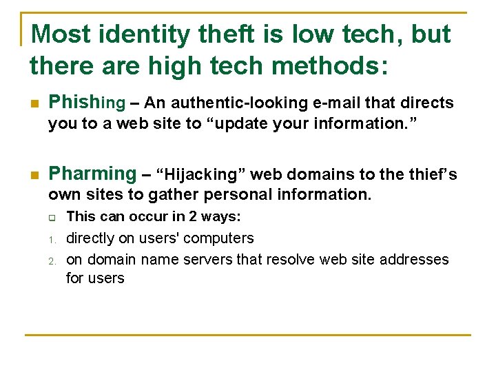 Most identity theft is low tech, but there are high tech methods: n Phishing