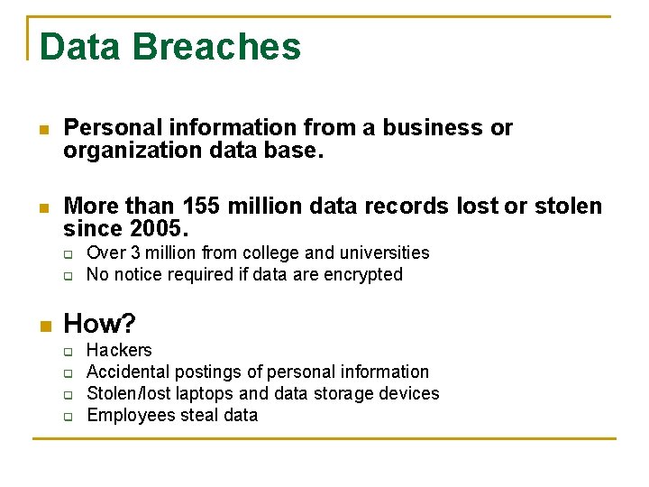 Data Breaches n Personal information from a business or organization data base. n More