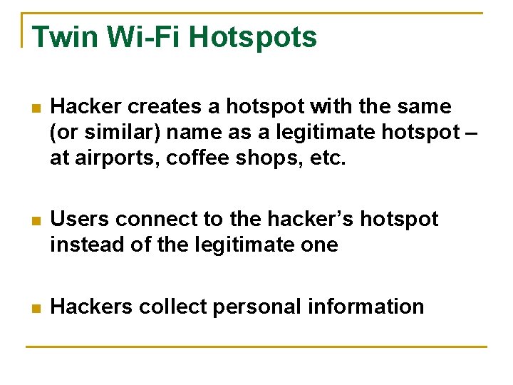 Twin Wi-Fi Hotspots n Hacker creates a hotspot with the same (or similar) name