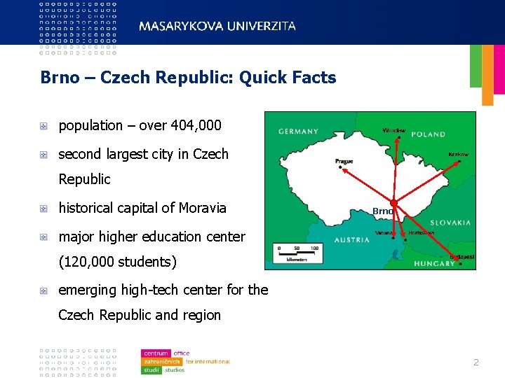Brno – Czech Republic: Quick Facts population – over 404, 000 second largest city