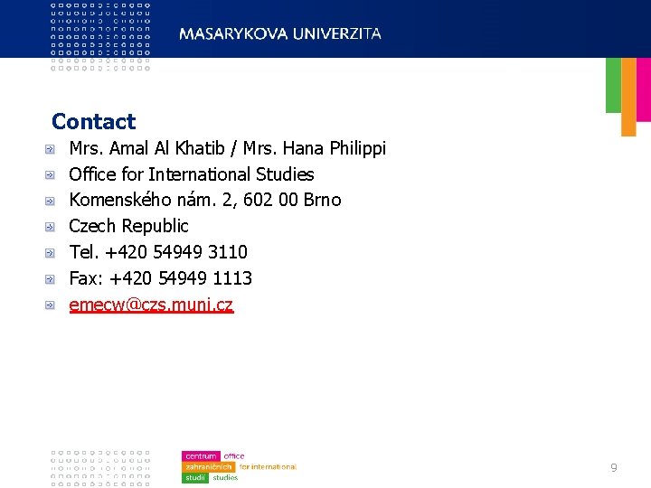 Contact Mrs. Amal Al Khatib / Mrs. Hana Philippi Office for International Studies Komenského