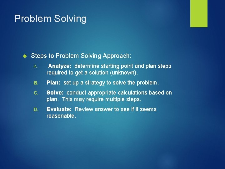 Problem Solving Steps to Problem Solving Approach: A. Analyze: determine starting point and plan