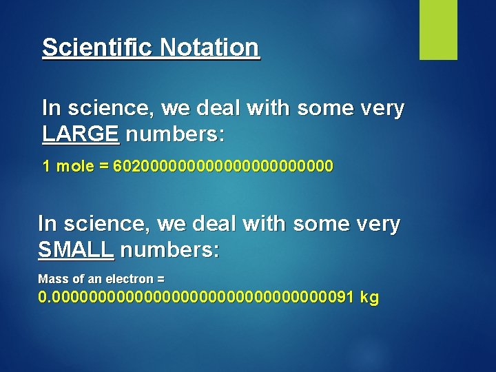 Scientific Notation In science, we deal with some very LARGE numbers: 1 mole =