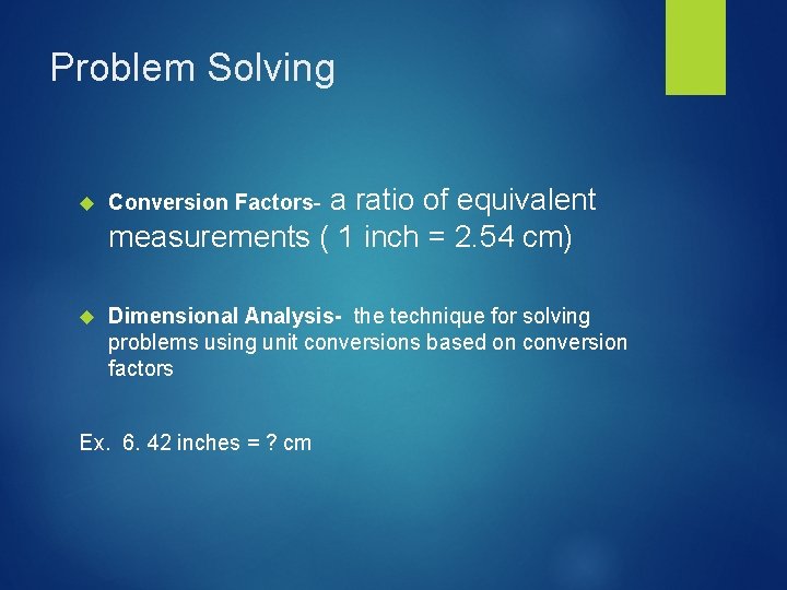 Problem Solving a ratio of equivalent measurements ( 1 inch = 2. 54 cm)
