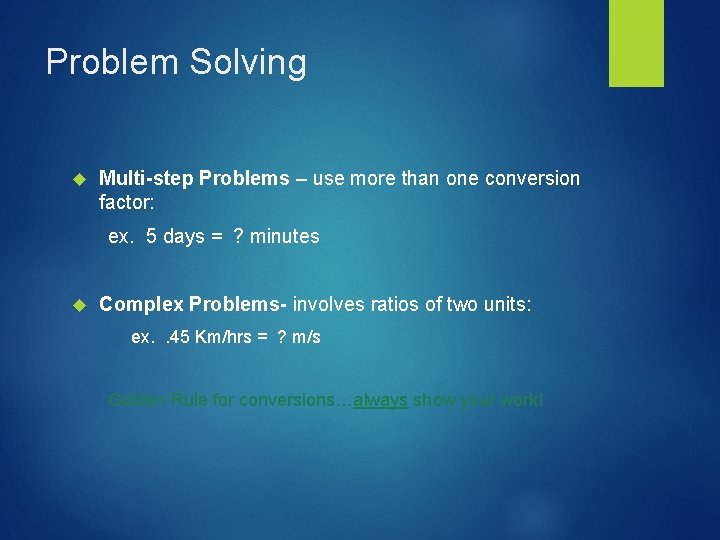 Problem Solving Multi-step Problems – use more than one conversion factor: ex. 5 days