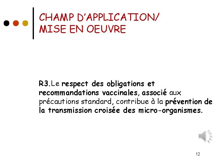 CHAMP D’APPLICATION/ MISE EN OEUVRE R 3. Le respect des obligations et recommandations vaccinales,