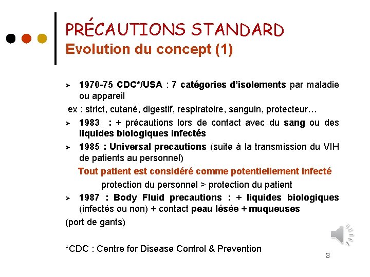 PRÉCAUTIONS STANDARD Evolution du concept (1) 1970 -75 CDC*/USA : 7 catégories d’isolements par