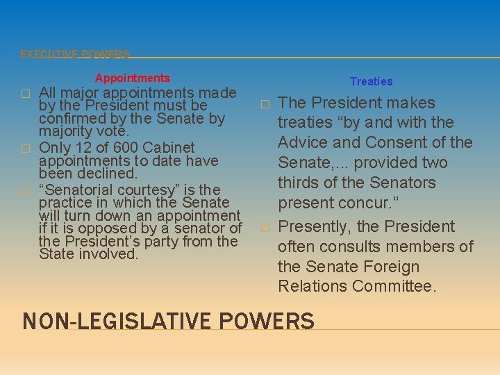 EXECUTIVE POWERS Appointments � � � All major appointments made by the President must