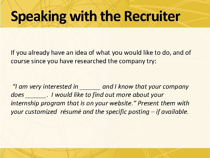 Speaking with the Recruiter If you already have an idea of what you would