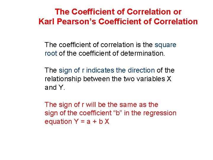 The Coefficient of Correlation or Karl Pearson’s Coefficient of Correlation The coefficient of correlation