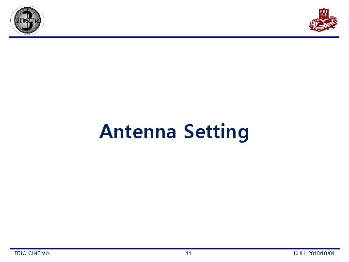 Antenna Setting TRIO-CINEMA 11 KHU, 2010/10/04 