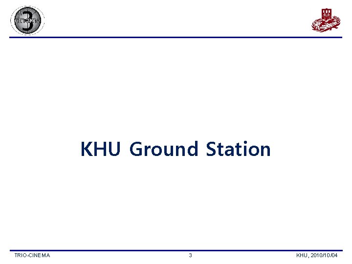 KHU Ground Station TRIO-CINEMA 3 KHU, 2010/10/04 