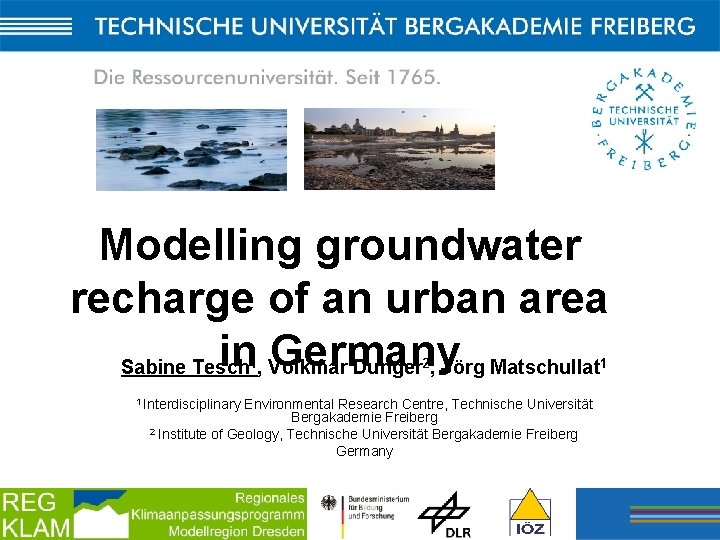 Institutsname Modelling groundwater recharge of an urban area in, Volkmar Germany Sabine Tesch Dunger