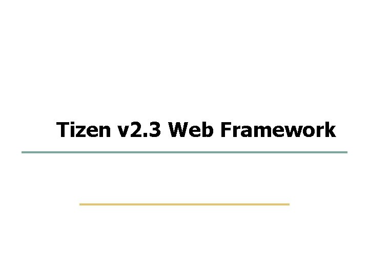 1 69 Tizen v 2. 3 Web Framework Embedded Software Lab. @ SKKU 