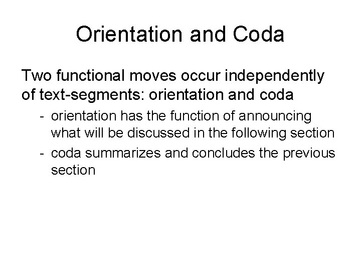 Orientation and Coda Two functional moves occur independently of text-segments: orientation and coda -