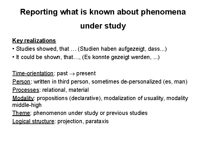 Reporting what is known about phenomena under study Key realizations • Studies showed, that