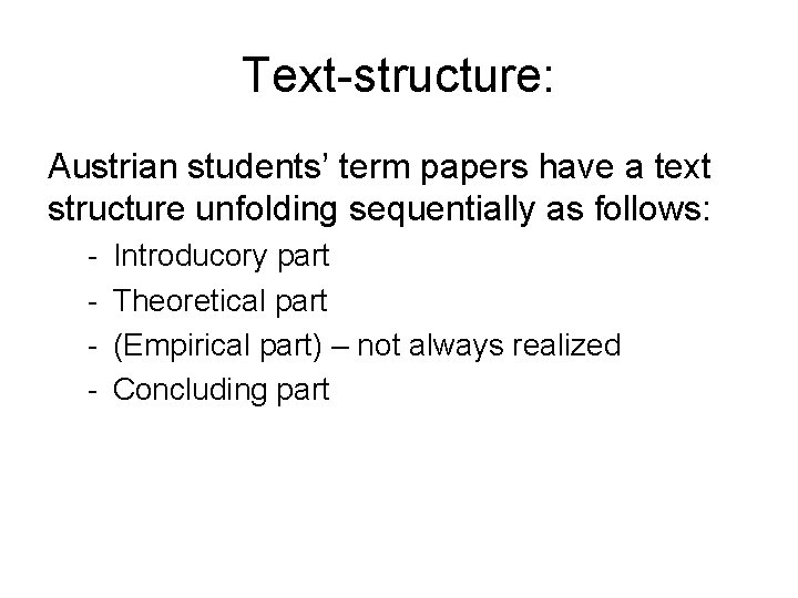 Text-structure: Austrian students’ term papers have a text structure unfolding sequentially as follows: -
