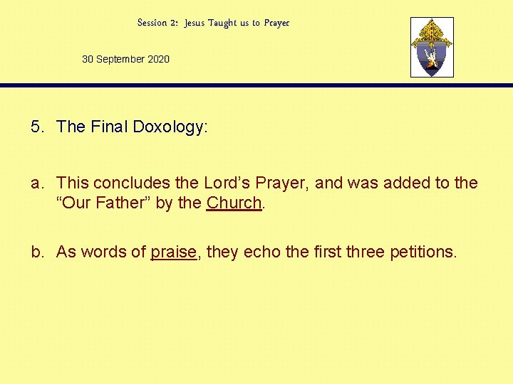 Session 2: Jesus Taught us to Prayer 30 September 2020 5. The Final Doxology: