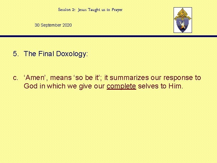 Session 2: Jesus Taught us to Prayer 30 September 2020 5. The Final Doxology: