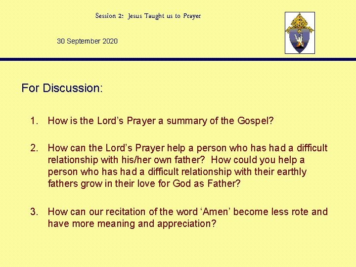 Session 2: Jesus Taught us to Prayer 30 September 2020 For Discussion: 1. How