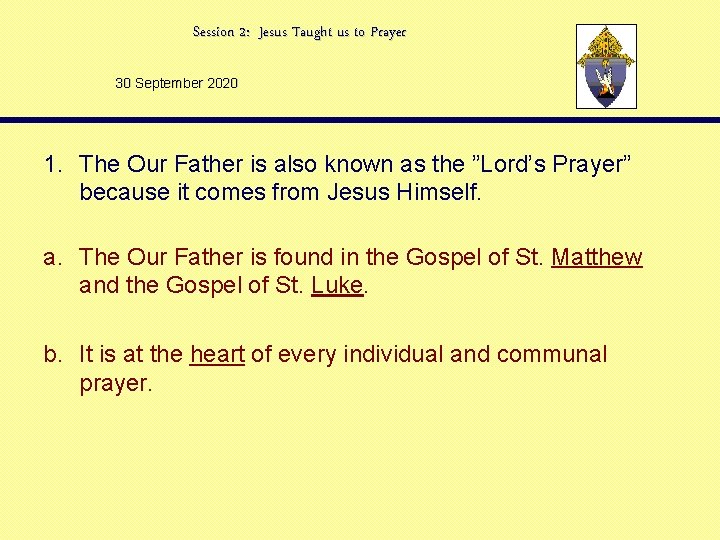 Session 2: Jesus Taught us to Prayer 30 September 2020 1. The Our Father