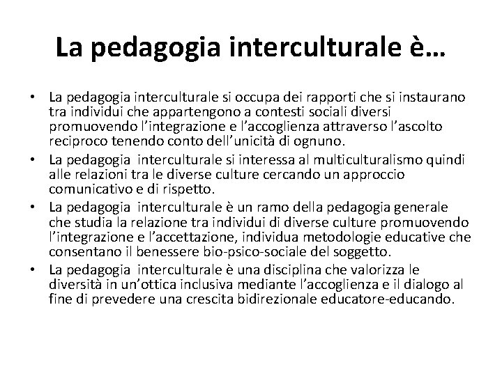 La pedagogia interculturale è… • La pedagogia interculturale si occupa dei rapporti che si