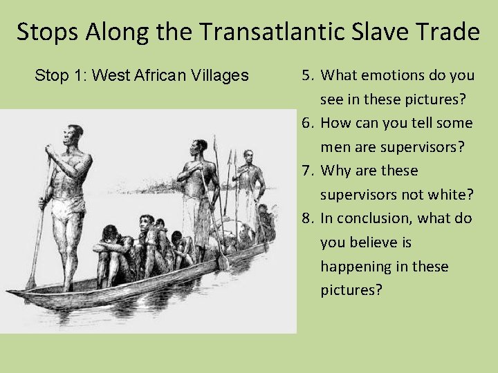 Stops Along the Transatlantic Slave Trade Stop 1: West African Villages 5. What emotions Stops Along the Transatlantic Slave Trade Stop 1: West African Villages 5. What emotions