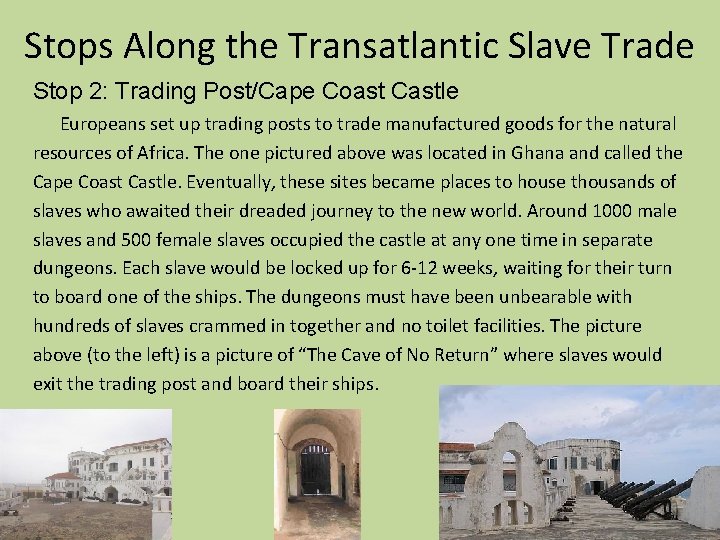 Stops Along the Transatlantic Slave Trade Stop 2: Trading Post/Cape Coast Castle Europeans set Stops Along the Transatlantic Slave Trade Stop 2: Trading Post/Cape Coast Castle Europeans set